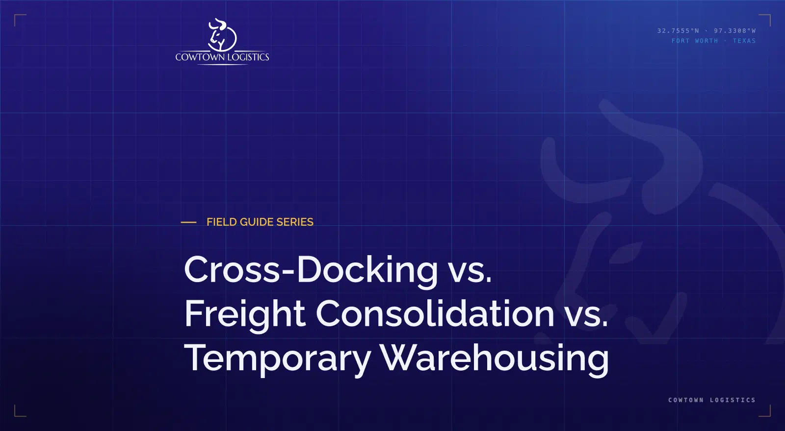 Cowtown Logistics field guide: Cross-Docking vs. Freight Consolidation vs. Temporary Warehousing. Cowtown Logistics field guide: Cross-Docking vs. Freight Consolidation vs. Temporary Warehousing.