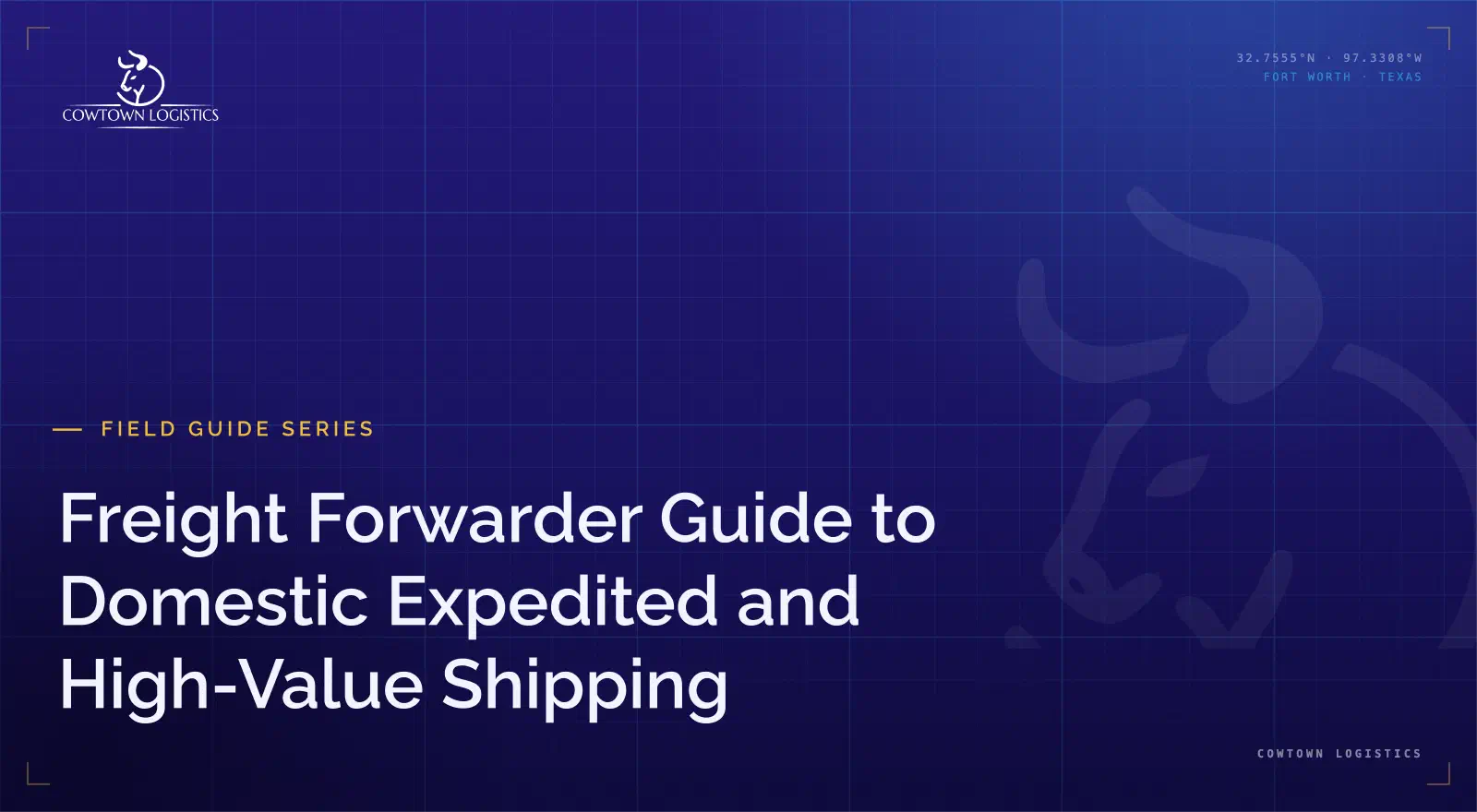 Cowtown freight forwarder playbook cover for domestic expedited and high-value shipments. Cowtown freight forwarder playbook cover for domestic expedited and high-value shipments.