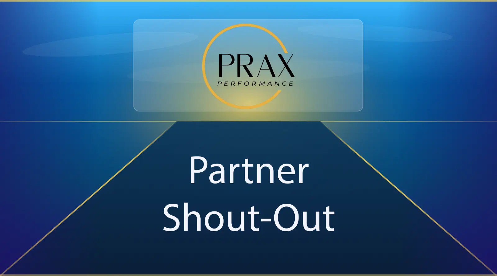 Prax Performance logo with the phrase Partner Shout-Out Prax Performance logo with the phrase Partner Shout-Out