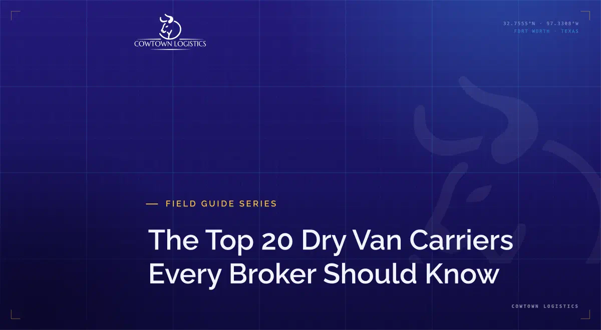 The Top 20 Dry Van Carriers Every Broker Should Know. The Top 20 Dry Van Carriers Every Broker Should Know.
